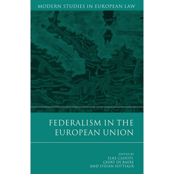 Modern Studies in European Law Federalism in the European Union, Book 33, (Hardcover)