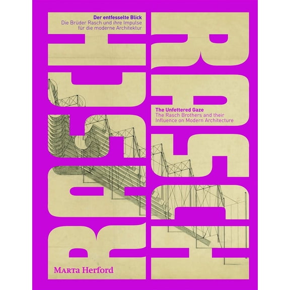The Rasch Brothers and Their Influence on Modern Architecture: The Unfettered Gaze, (Paperback)