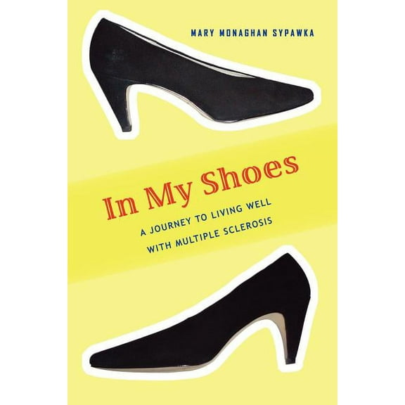 In My Shoes:a Journey to Living Well Wit