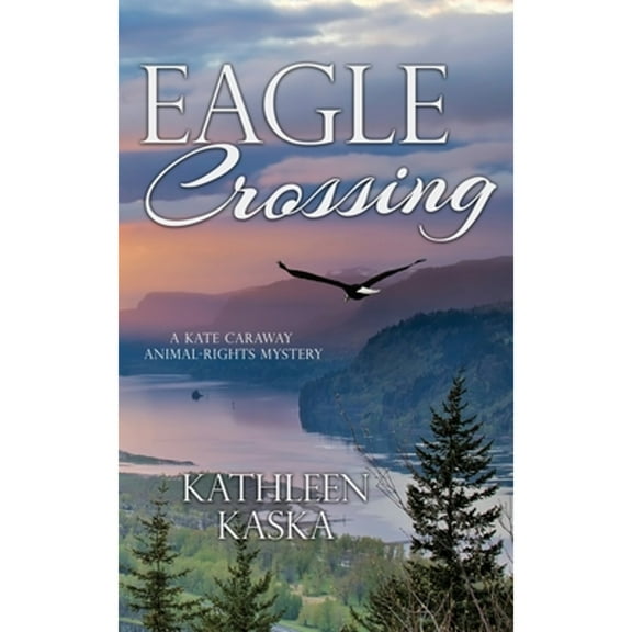 Eagle Crossing (Paperback) by Kathleen Kaska