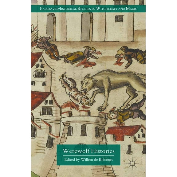 Palgrave Historical Studies in Witchcraf Werewolf Histories, (Paperback)