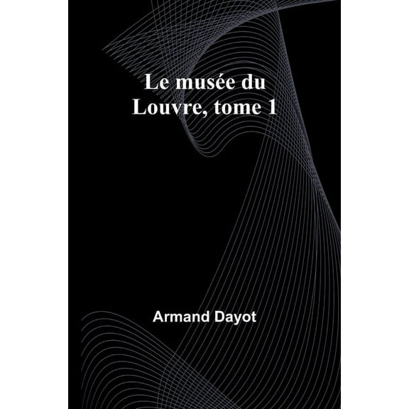 Le musée du Louvre, tome 1, (Paperback)