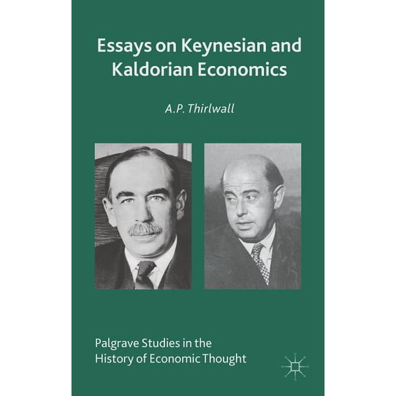 Palgrave Studies in the History of Econo Essays on Keynesian and Kaldorian Economics, (Hardcover)