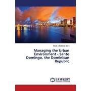 Managing the Urban Environment - Santo Domingo, the Dominican Republic (Paperback)