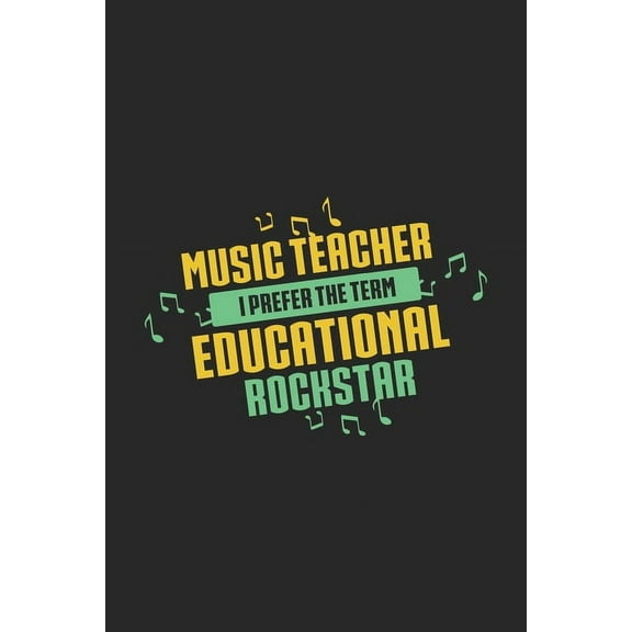 Music Teacher I Prefer The Term Educational Rockstar: 120 Pages I 6x9 I Graph Paper 4x4 I Funny Music Teacher & Instructor Gifts (Paperback)