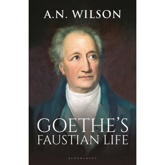 Goethe : His Faustian Life (Hardcover)