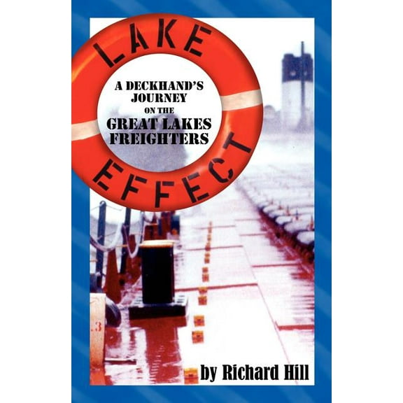 Lake Effect: A Deckhand's Journey on the Great Lakes Freighters, (Paperback)