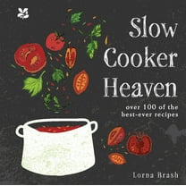 Slow Cooker Heaven : Over 100 of the Best-Ever Recipes (Hardcover)