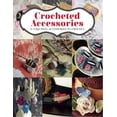 thumbnail image 1 of Pre-Owned Crocheted Accessories: 11 Exquisite Accessories to Crochet (Paperback), 1 of 1
