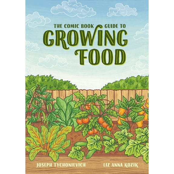 The Comic Book Guide to Growing Food : Step-by-Step Vegetable Gardening for Everyone (Paperback)