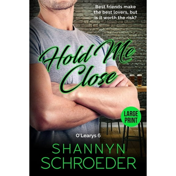 The O'Leary Family Hold Me Close (Large Print): A Best Friends-to-Lovers Chicago Irish Family Steamy Contemporary Romance (Large Print), Book 6, (Paperback)