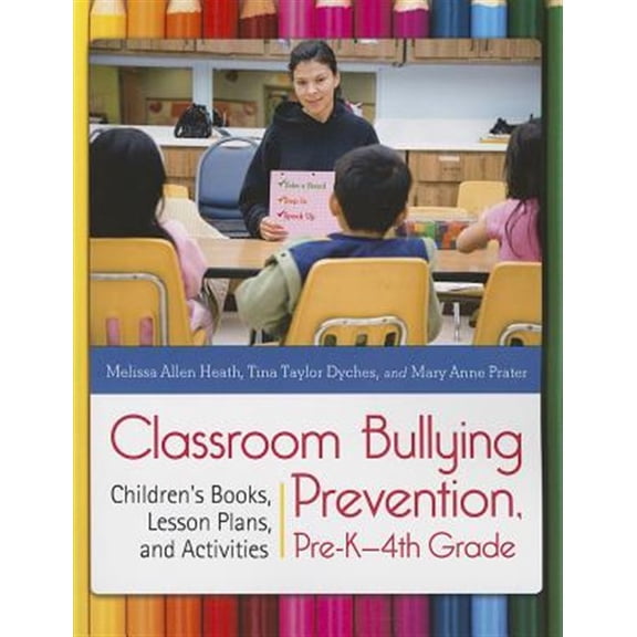 Pre-Owned Classroom Bullying Prevention, Pre-K-4th Grade: Children's Books, Lesson Plans, and Activities (Paperback)