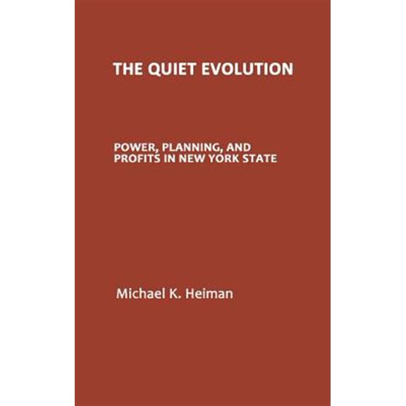 Pre-Owned The Quiet Evolution: Power, Planning, and Profits in New York State, (Hardcover)