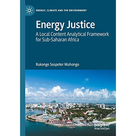Pre-Owned Energy Justice: A Local Content Analytical Framework for Sub-Saharan Africa (Energy, Climate and the Environment), 9783030613402, 3030613402, Paperback, 1st ed. 2020 edition