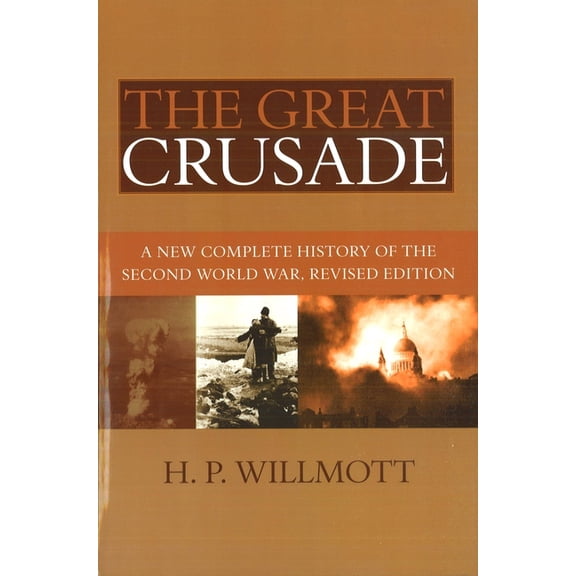 The Great Crusade: A New Complete History of the Second World War, Revised Edition, (Paperback)