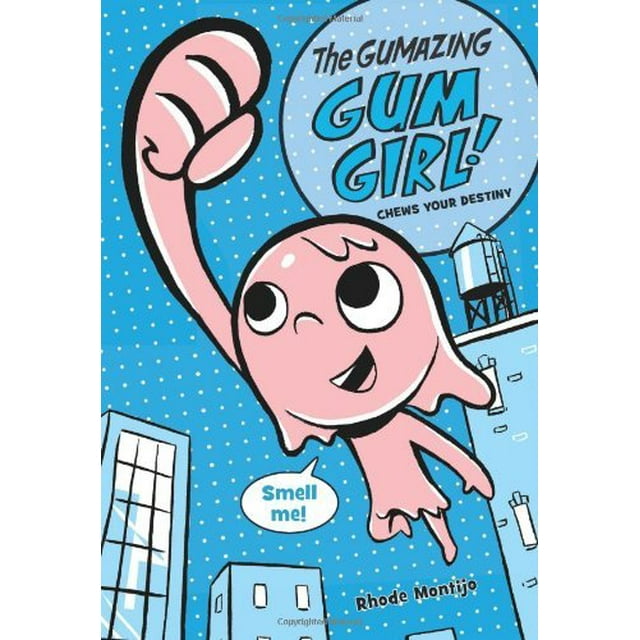 Chews Your Destiny (The Gumazing Gum Girl! Bk. 1)