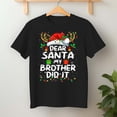 thumbnail image 2 of Dear Santa My Brother Did It – T-Shirt, Hoodie & Sweatshirt – Christmas Family Fun – Boys and Girls, 2 of 6
