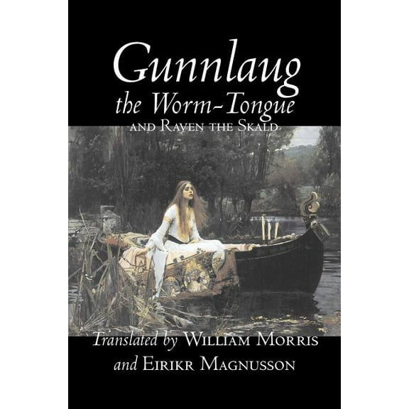 Gunnlaug the Worm-Tongue and Raven the Skald by William Morris, Fiction, Fairy Tales, Folk Tales, Legends & Mythology, (Paperback)