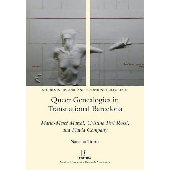 Queer Genealogies in Transnational Barcelona: Maria-Mercè Marçal, Cristina Peri Rossi, and Flavia (Paperback) by Natasha Tanna