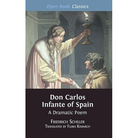 Don Carlos Infante of Spain : A Dramatic Poem