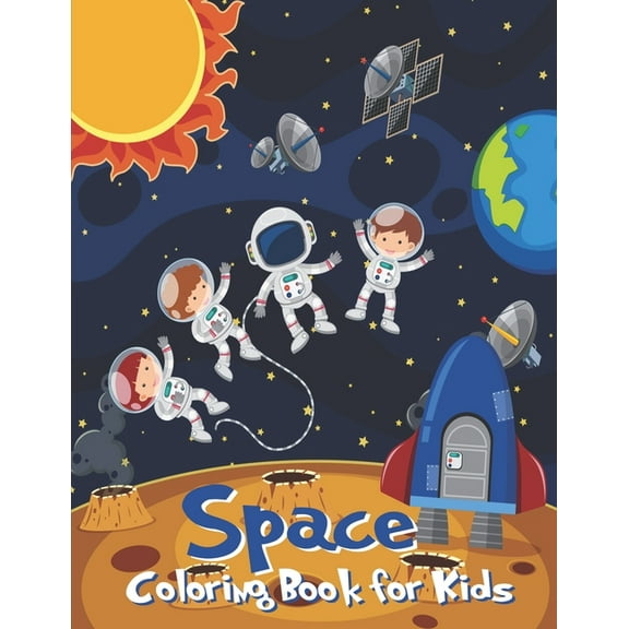 Space Coloring Book for Kids: Fantastic Outer Space Coloring Designs with Planets, Astronauts, Space Ships and Rockets f, (Paperback)