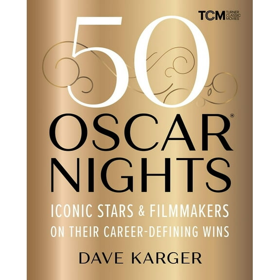 Turner Classic Movies 50 Oscar Nights: Iconic Stars & Filmmakers on Their Career-Defining Wins, (Hardcover)