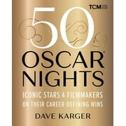 Turner Classic Movies: 50 Oscar Nights : Iconic Stars & Filmmakers on Their Career-Defining Wins (Hardcover)