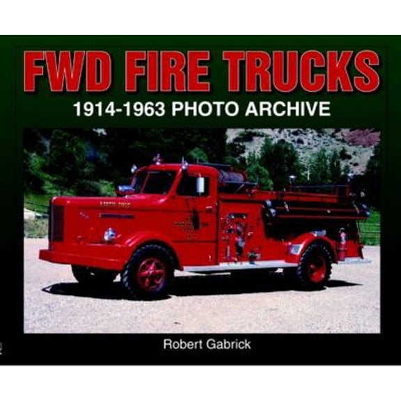 Pre-Owned Fwd Fire Trucks 1914-1963 Photo Archive (Paperback) 1583881565 9781583881569