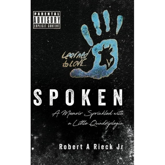 Spoken: A Memoir Sprinkled with a Little Quadriplegia, (Hardcover)