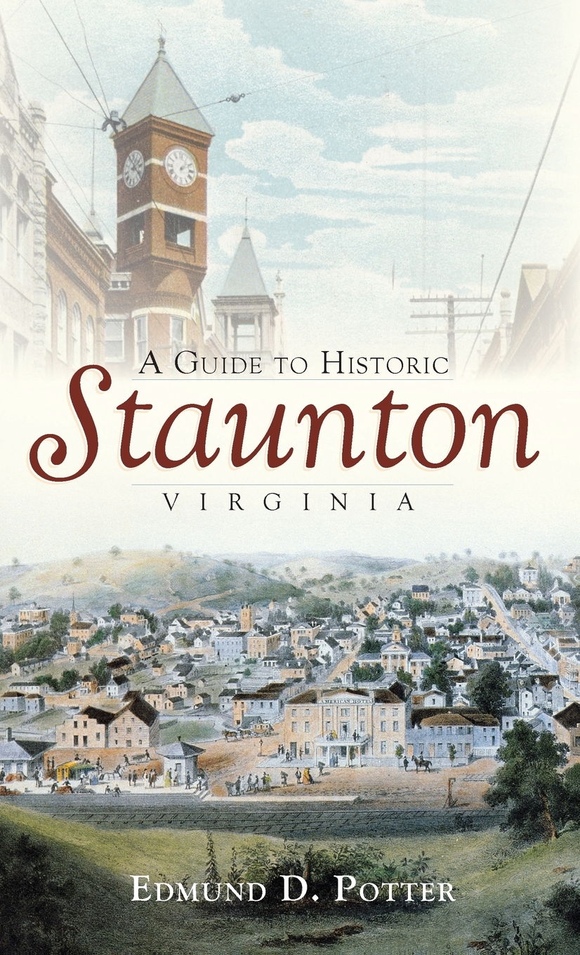 A Guide to Historic Staunton, Virginia (Hardcover)