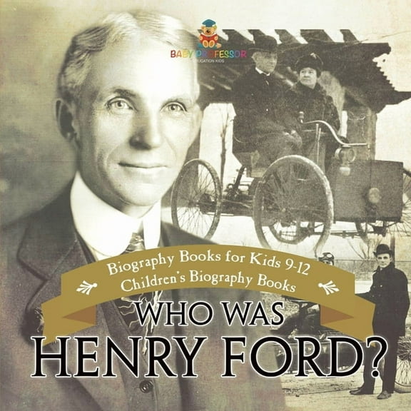 Who Was Henry Ford? - Biography Books for Kids 9-12 Children's Biography Books, (Paperback)
