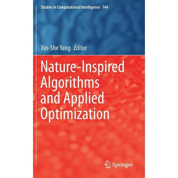 Studies in Computational Intelligence Nature-Inspired Algorithms and Applied Optimization, Book 744, (Hardcover)