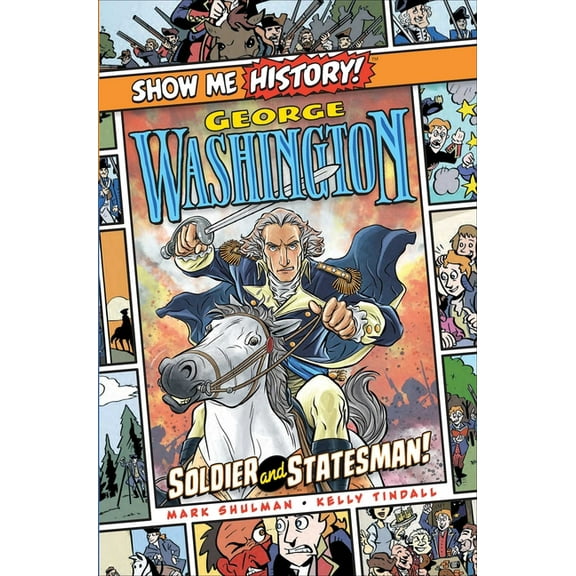 Show Me History!: George Washington: Soldier and Statesman! (Hardcover)