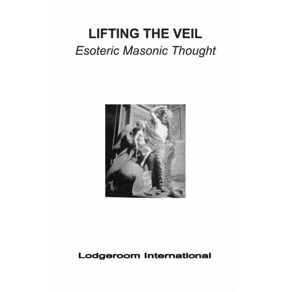 Lifting the Veil: Esoteric Masonic Thought (Paperback)