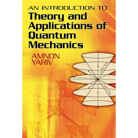Dover Books on Physics An Introduction to Theory and Applications of Quantum Mechanics, (Paperback)