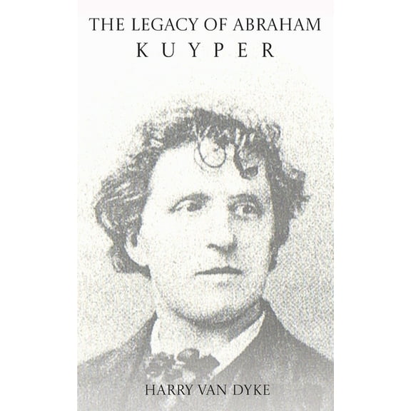 The Legacy of Abraham Kuyper, (Paperback)