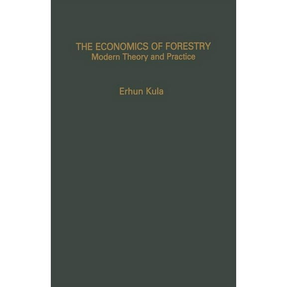 The Economics of Forestry: Modern Theory and Practice, (Paperback)
