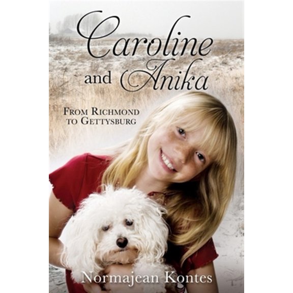 Pre-Owned Caroline and Anika: From Richmond to Gettysburg (Paperback) by Normajean Kontes