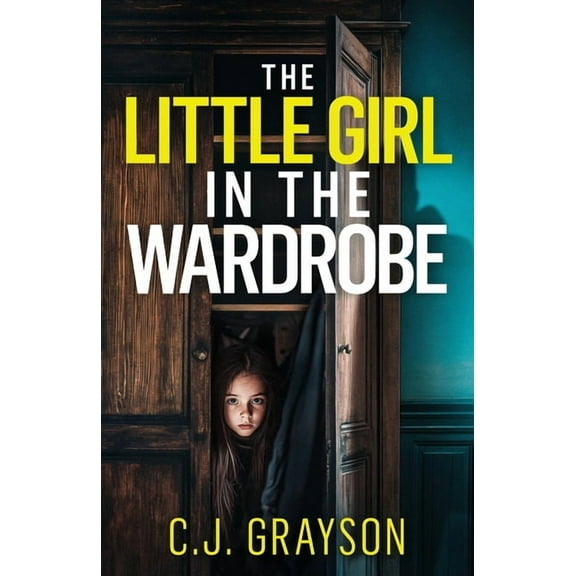 Tanzy and Byrd Thrillers The Little Girl in the Wardrobe: a gripping crime thriller with a huge twist, Book 4, (Paperback)