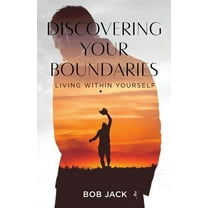 Discovering your Boundaries: Living within Yourself, (Paperback)