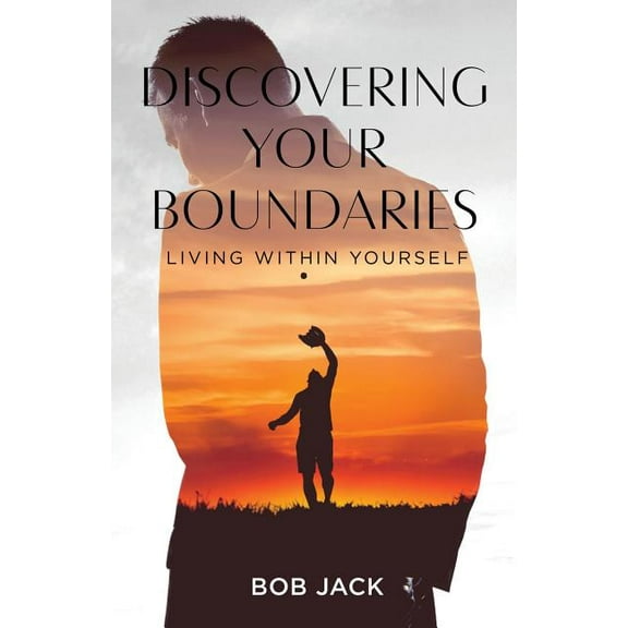 Discovering your Boundaries: Living within Yourself, (Paperback)