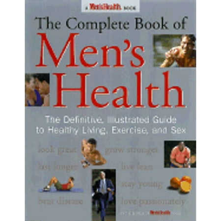 Pre-Owned The Complete Book of Men's Health: The Definitive, Illustrated Guide to Healthy Living, Exercise, and Sex (Paperback) 1579542980 9781579542986