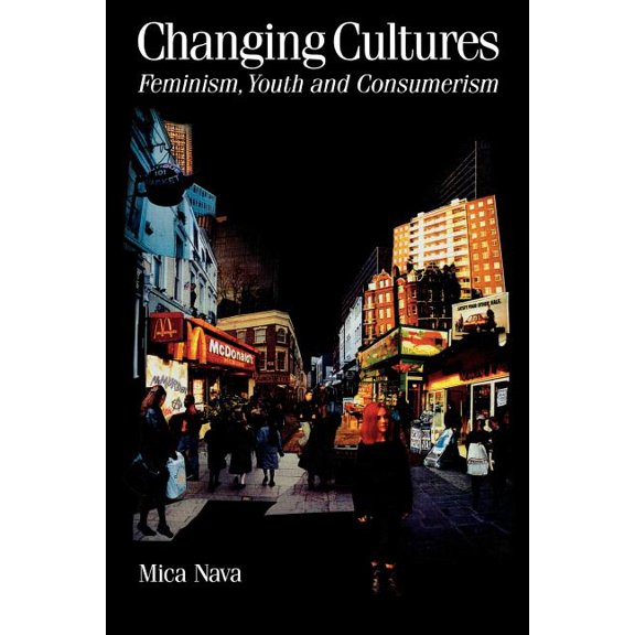 Published in Association with Theory, Cu Changing Cultures: Feminism, Youth and Consumerism, Book 15, (Paperback)