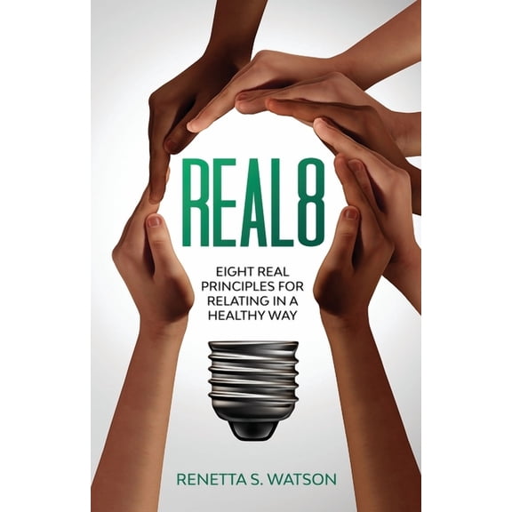 Real8: Eight Real Principles For Relating In A Healthy Way, (Paperback)