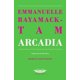 thumbnail image 1 of Libro Arcadia Tapa Blanda, Autor Emmanuelle Bayamack Tam, Editorial El Cuenco De Plata, 1 of 1