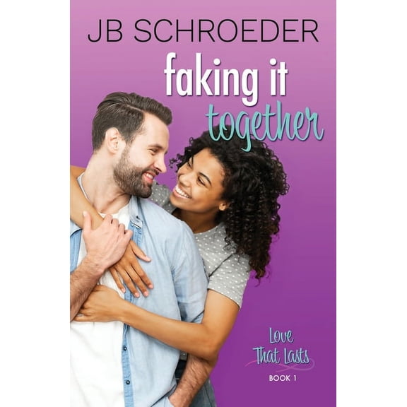 Love That Lasts: Faking It Together: Contemporary Romance with a Twist (Paperback)