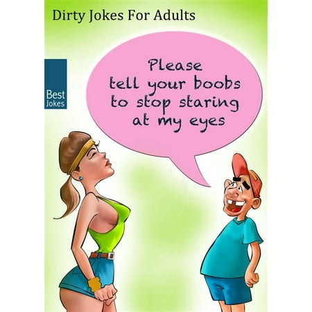 Dirty Jokes For Adults - Short Sex Jokes That Will Make You Pee Your Pants (Illustrated Edition) - (Best Short Dirty Jokes Of All Time)