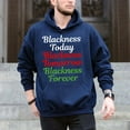 thumbnail image 5 of Blackness Today Blackness Tomorrow Blackness Forever – T-Shirt / Hoodie / Sweatshirt – Cultural Pride Apparel – Celebrating, 5 of 6