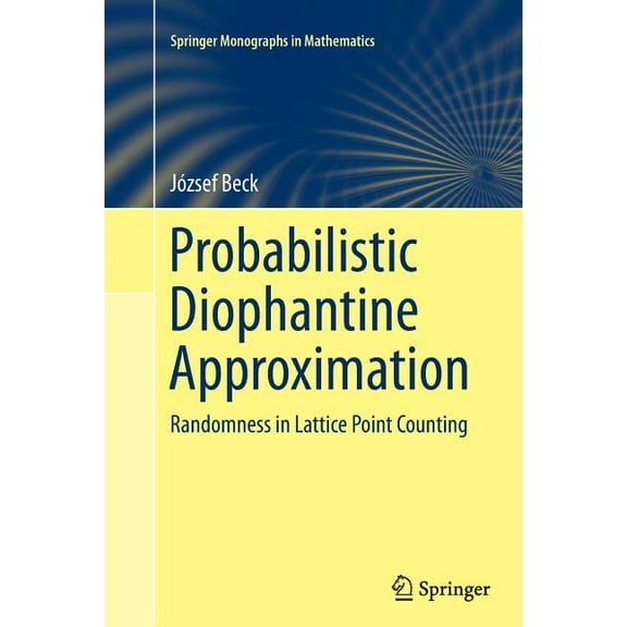 Springer Monographs in Mathematics Probabilistic Diophantine Approximation: Randomness in Lattice Point Counting, (Paperback)
