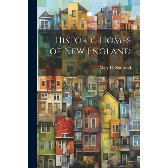 Historic Homes of New England (Paperback)